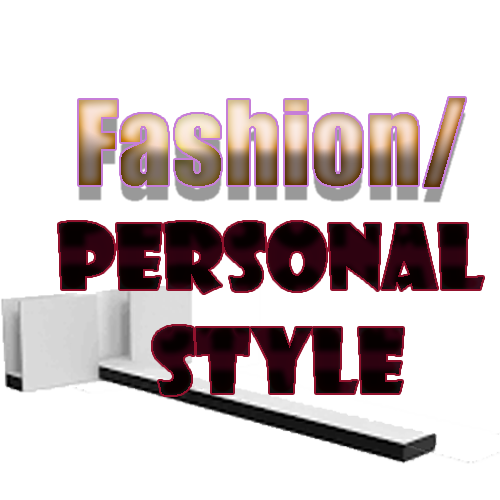 Fashion/ Personal Style